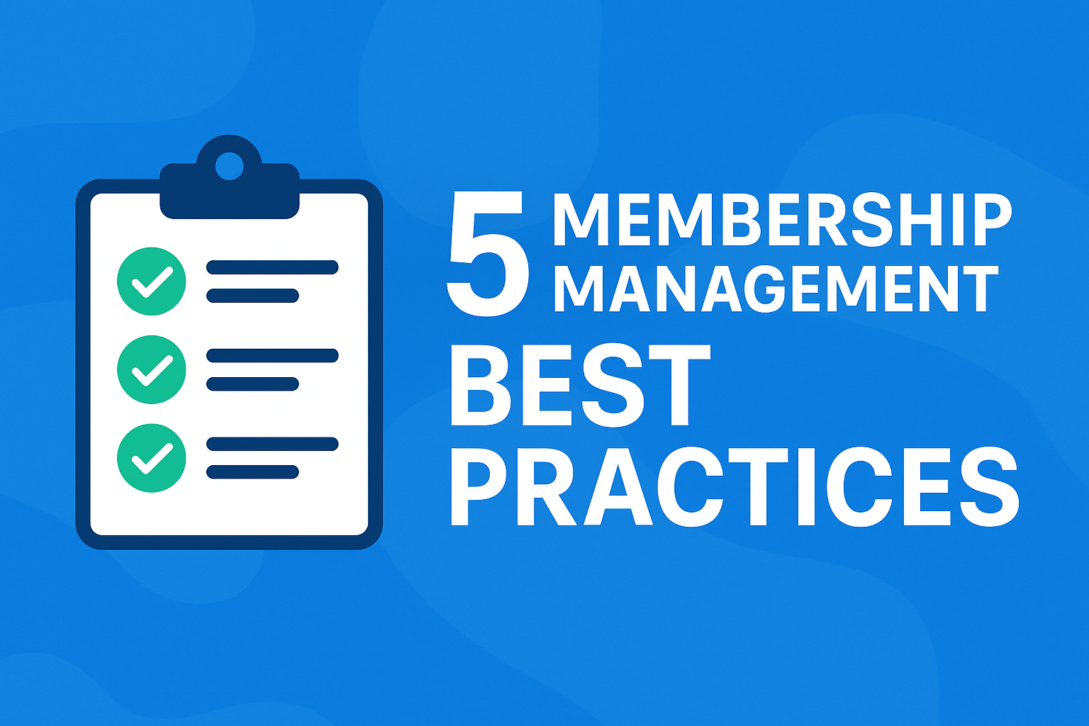 5 Membership Management Best Practices to Boost Engagement