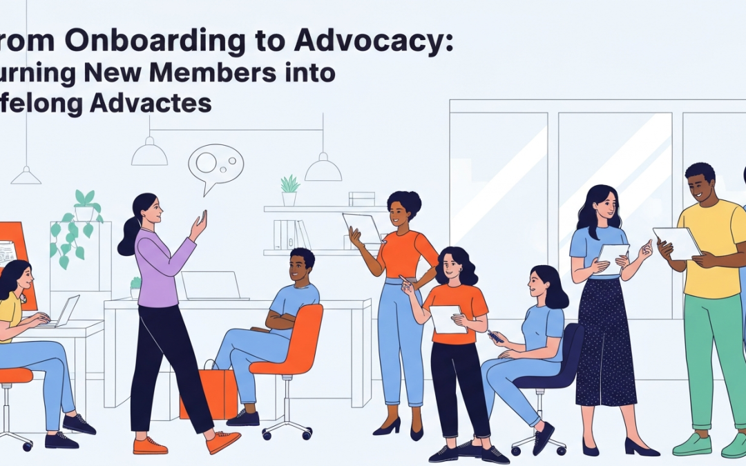 From Onboarding to Advocacy: Turning New Members into Lifelong Advocates