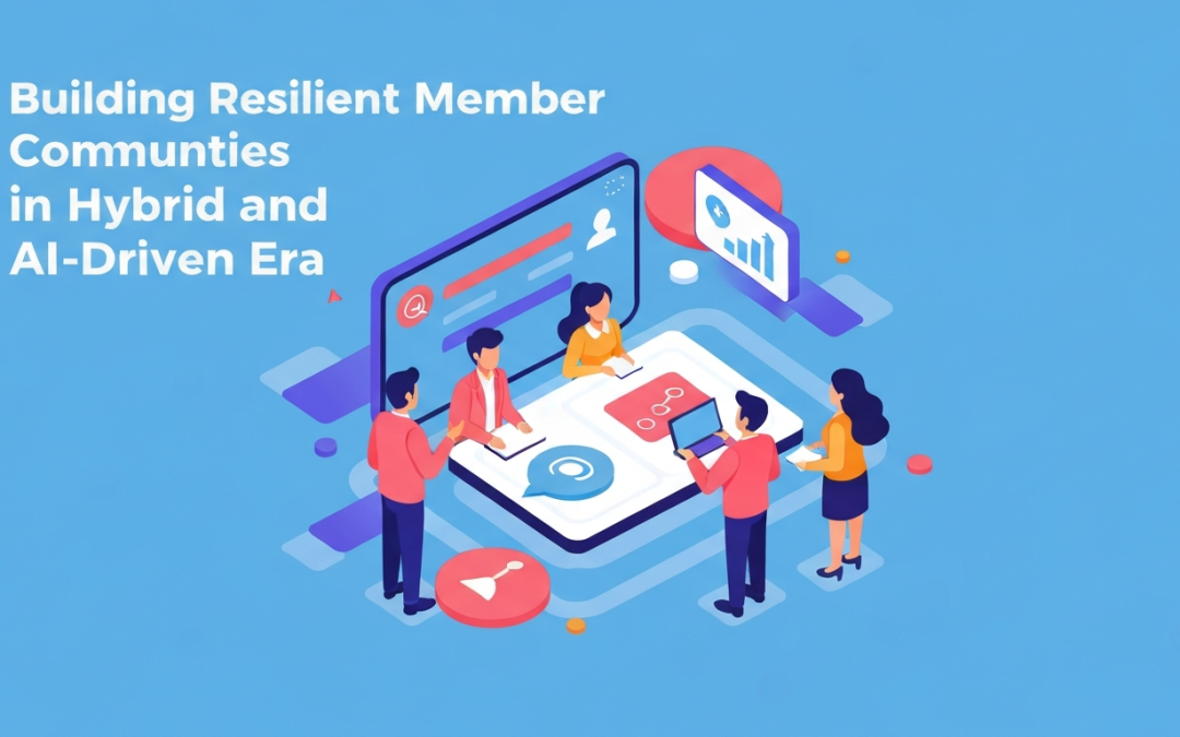Building Resilient Member Communities in a Hybrid and AI-Driven Era