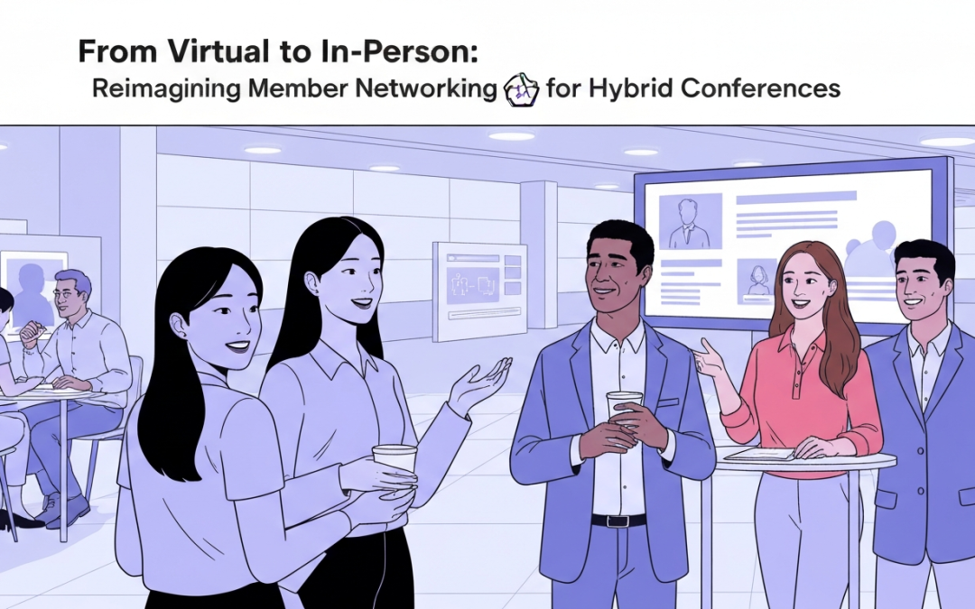 From Virtual to In-Person: Reimagining Member Networking for Hybrid Conferences
