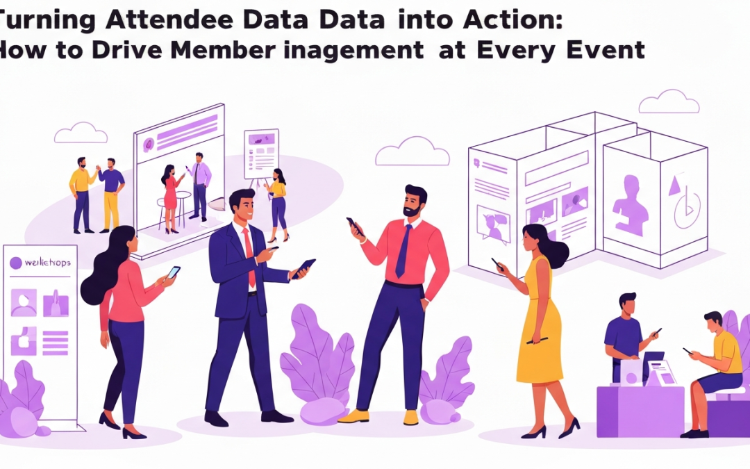 Turning Attendee Data into Action: How to Drive Member Engagement at Every Event
