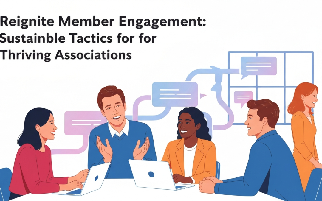 Reignite Member Engagement: Sustainable Tactics for Thriving Associations