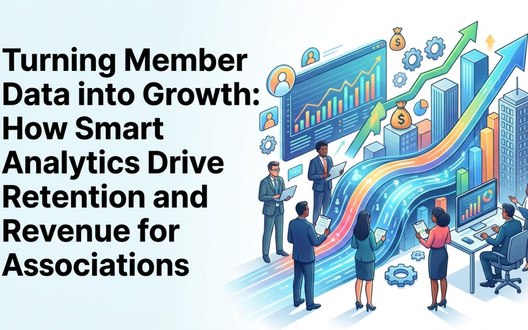 Turning Member Data into Growth: How Smart Analytics Drive Retention and Revenue for Associations